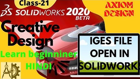 IGES FILE OPEN IN  SOLIDWORKS