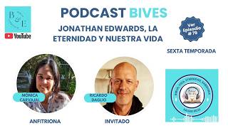 Jonathan Edwards, la eternidad y nuestra vida. Ricardo Daglio #podcastbives #JonathanEdwards