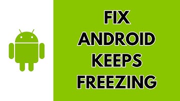 How To Fix Android Keeps Freezing