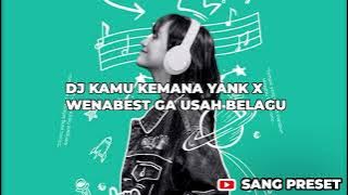 DJ KAMU KEMANA YANK X WENABEST GA USAH BELAGU 🎧🎟
