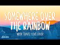 Somewhere Over The Rainbow - Music Travel Love Cover (Lyrics)