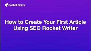 How to Create Your First Article Using SEO Rocket Writer