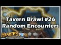 [Hearthstone] Tavern Brawl #26: Random Encounters