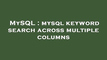MySQL : mysql keyword search across multiple columns