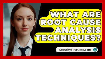 What Are Root Cause Analysis Techniques? - SecurityFirstCorp.com