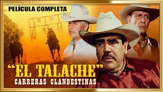 EL TALACHE Carreras Clandestinas Película completa