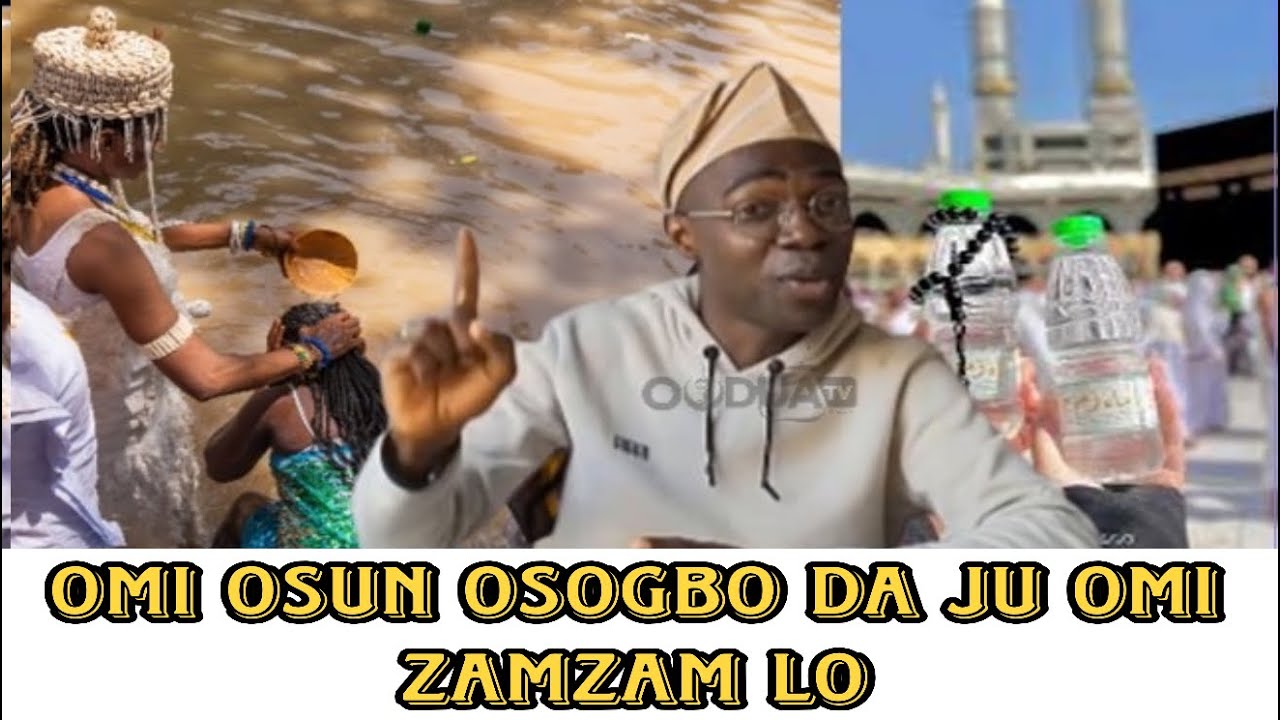 Odojue! Omi Osun Osogbo da ju omi zamzam to wa ni mecca lo - MsBaba tu perepere asiri nla nipa kaaba