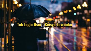 Tak Ingin Usai - Keisya Levronka//Speed up (Lyrics)