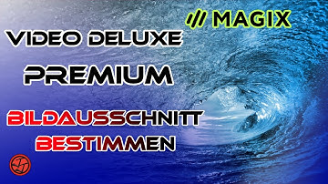 Magix Video Deluxe Premium 🎞️ - Tutorial 05 - Bildausschnitt bestimmen, Zoomen, Rotieren [DE]