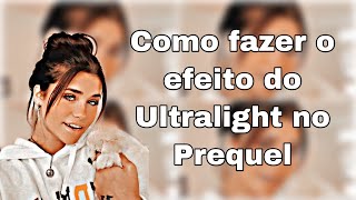Como fazer o efeito do Ultralight no Prequel 🤍