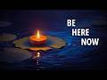 Stop Overthinking | Be Here Now Meditation (432Hz | 528Hz)