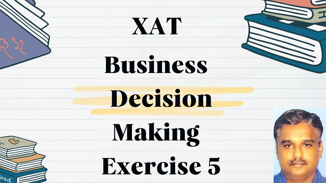 XAT Business Decision Making Exercise 5 - YouTube