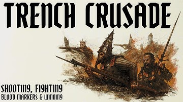 How to play Trench Crusade: Shooting, Fighting, Markers & Winning