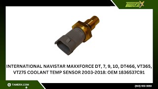 International MaxxForce DT,7,9,10, DT466, VT365, VT275 Coolant Temp Sensor 2003-2018: OEM 1836537C91