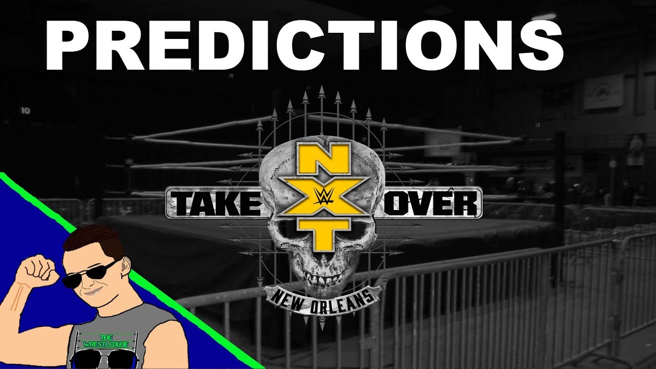 WWE NXT Takeover New Orleans PREDICTIONS| THE WRESTLEDUDE