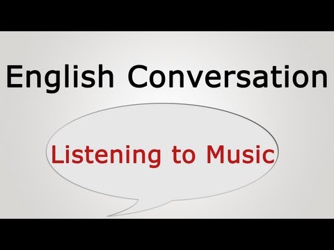 Learn English Conversation: Listening To Music