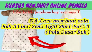 #24, Cara membuat pola Rok A Line / Semi Tight Skirt, Part. 1 (Pola Dasar Rok)