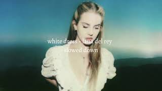 lana del rey - white dress (slowed & reverb)