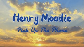 Henry Moodie - Pick up the phone Lyrics 【儘管打給我吧！】中文歌詞