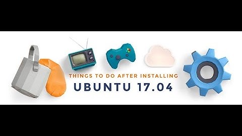 15 Things To Do After Installing Ubuntu 17.04 / 17.10