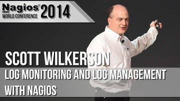 Scott Wilkerson: Log Monitoring and Log Management with Nagios - Nagios Con 2014