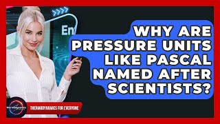 Why Are Pressure Units Like Pascal Named After Scientists? - Thermodynamics For Everyone