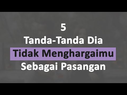 Video: Bagaimana Mengetahui Apakah Pacar Anda Tidak Menghargai Anda