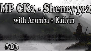Crusader Kings 2 Multiplayer with Shenryyr Arumba and Kailvin! 13