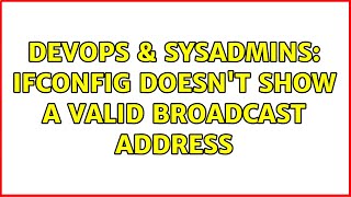 DevOps & SysAdmins: ifconfig doesn't show a valid broadcast address (2 Solutions!!)