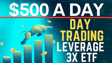 Escape the 9-5 Grind: Master Day Trading with 3x ETFs for $500 Daily