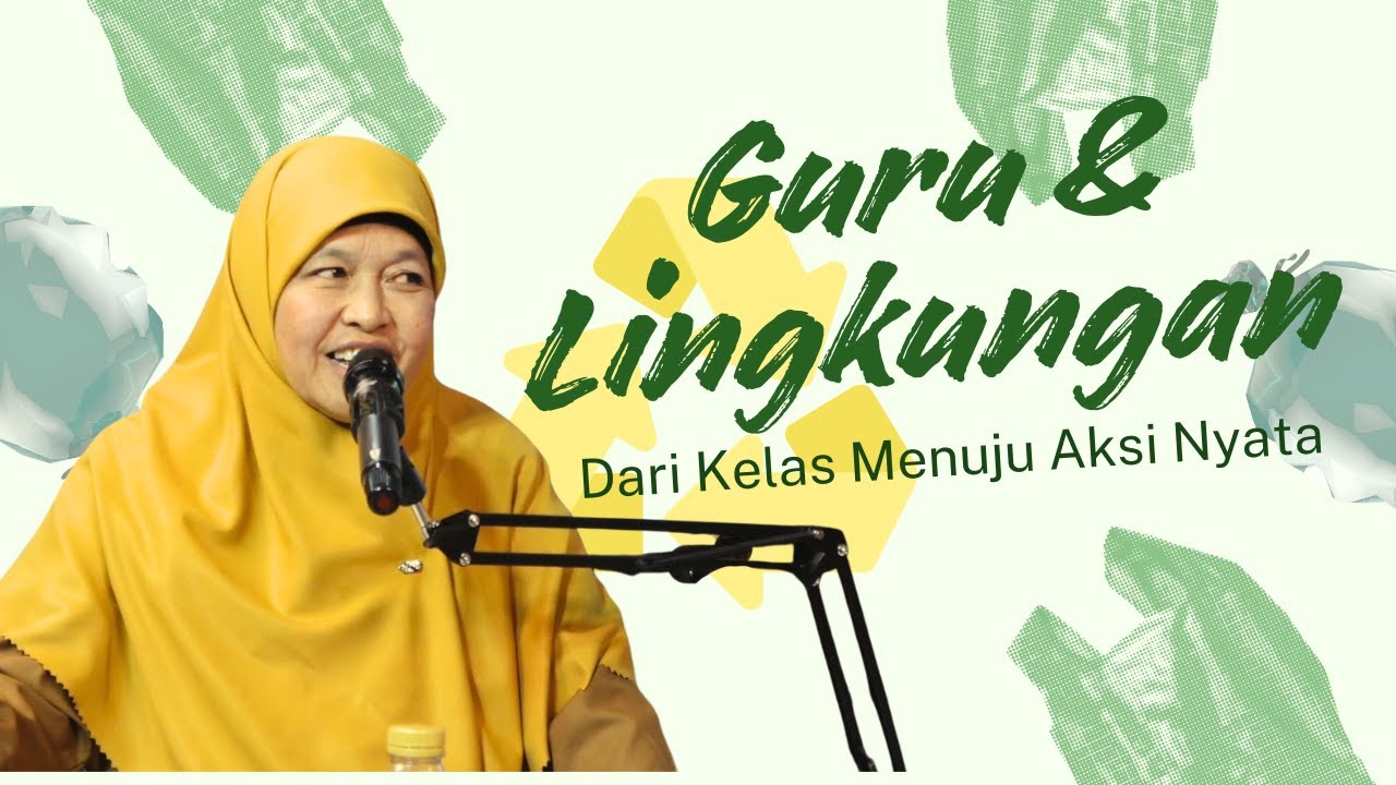 Guru, Lingkungan, dan Masa Depan: Dari Ruang Kelas ke Dunia Nyata