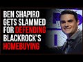 Ben Shapiro SLAMMED For Choosing To DEFEND BlackRock Buying Homes Out From Under Americans