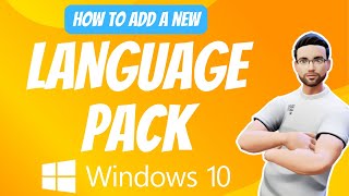How to Install a Language Pack on Windows 10 | Step-by-Step Guide to Add a New Language