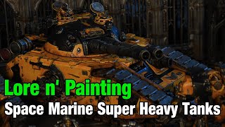 Lore n' Paint - Space Marine Super Heavy Tanks of the Horus Heresy