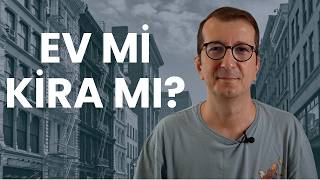 Ev Almak mı, Kirada Kalmak mı? 10 Yıllık Matematik