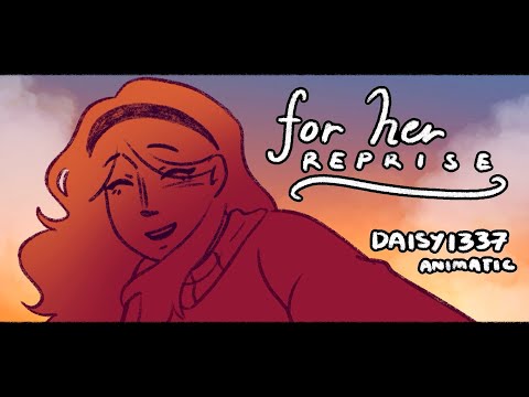 For Her (Reprise) — Daisy1337 Animatic