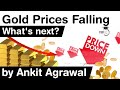 Gold Prices Falling - Know reasons behind it - What will be the future of Gold? #UPSC #IAS