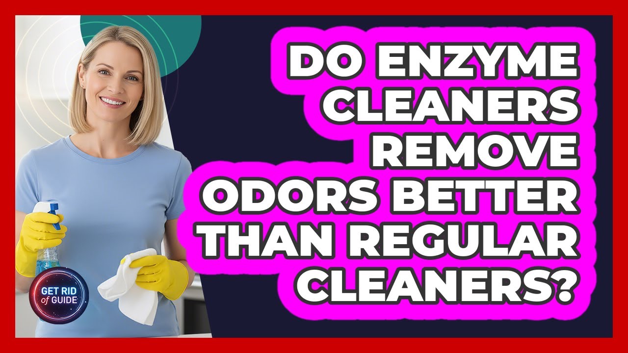 Do Enzyme Cleaners Remove Odors Better Than Regular Cleaners?