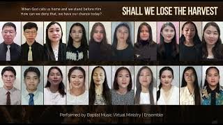 Shall We Lose the Harvest | Baptist Music Virtual Ministry | Ensemble