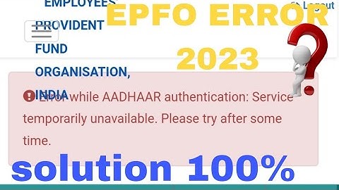 Error while AADHAAR authentication Service temporarily unavailable Please try after some time PF UAN
