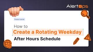 How to Create a Rotating Weekday After Hours Schedule | AlertOps Tutorial