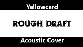 Yellowcard - Rough Draft (Acoustic Cover)