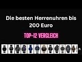 Die besten hochwertigen herrenuhren bis 200 euro  top12 herrenuhren im vergleich