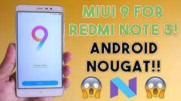 Install MIUI 9 on Redmi Note 3! Based on Android Nougat 7.0!