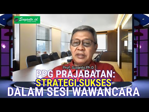 Prof. Suyanto, Ph.D: Strategi Lolos Wawancara PPG Prajab @Suyantoid
