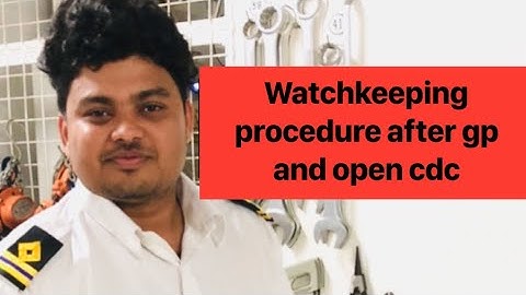Part 155- Procedure of indian watchkeeping after open or gp rating cdc