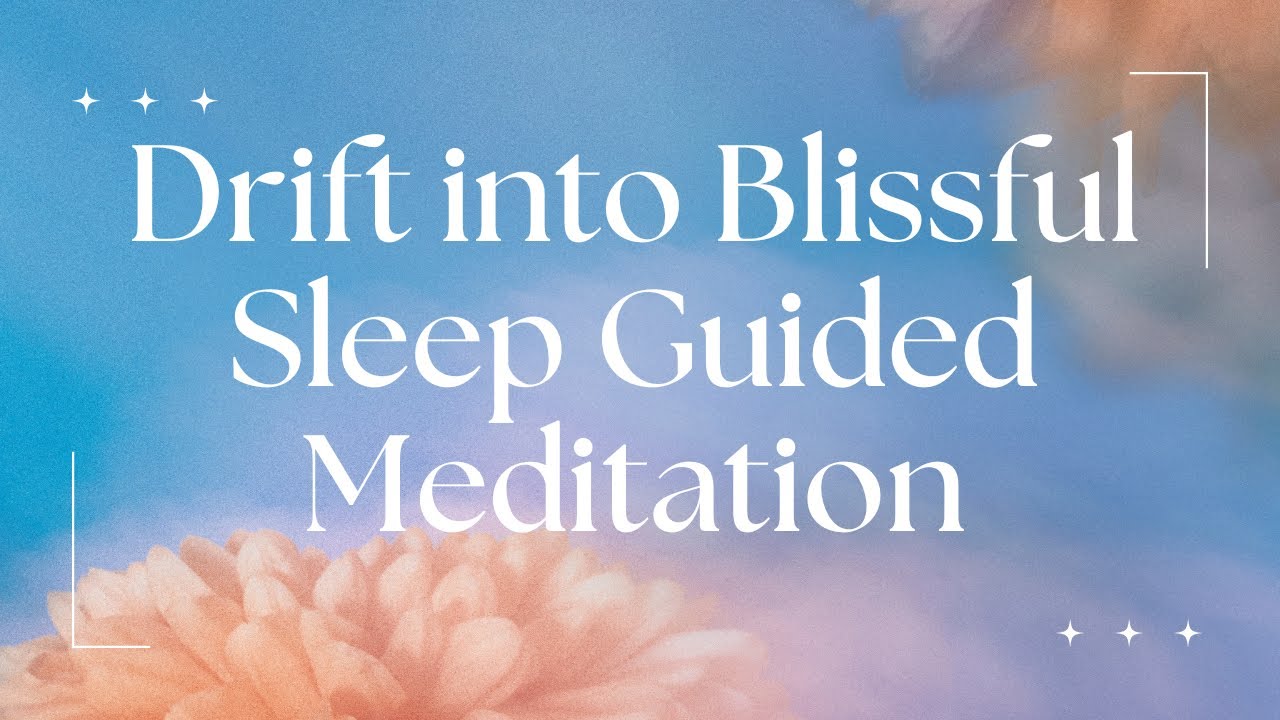Drift Into Blissful Sleep | Guided Meditation for Your Best Sleep - YouTube