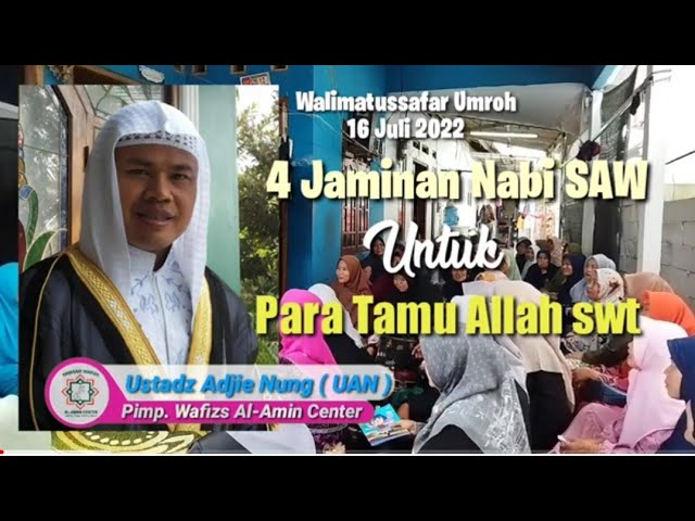 Walimatussafar Umroh : 4 Jaminan Nabi SAW Untuk Para Tamu Allah ll Nur Anwar Amin adjie nung class=