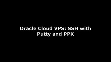 Oracle Cloud VPS: SSH with PuTTy and PPK