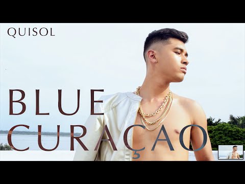 Quisol - Blue Curaçao (Official Video) Quisol - Blue Curaçao (Official Video)
